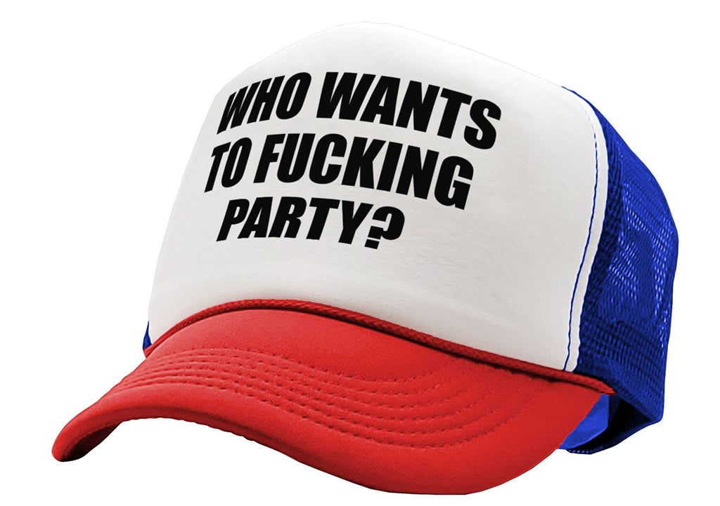 WHO Wants to Fucking Party - College Beer - Vintage Retro Style Trucker Cap Hat