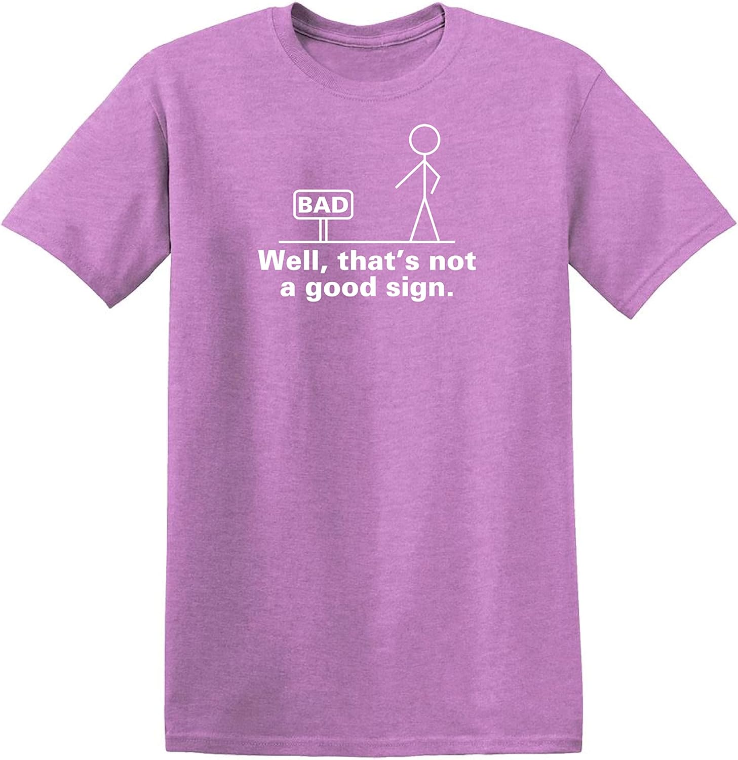Well, That's Not A Good Sign Stick Figure Graphic Novelty Sarcastic Funny Tshirt