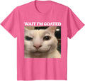 Wait I'm Goated Cat Silly Funny Cat Meme Men Women Graphic T-Shirt