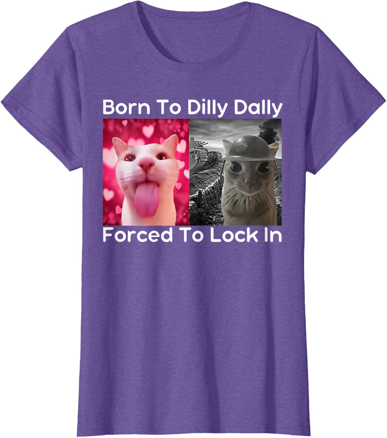 Born to Dilly Dally Forced to Lock in Cat Meme Funny Memes T-Shirt
