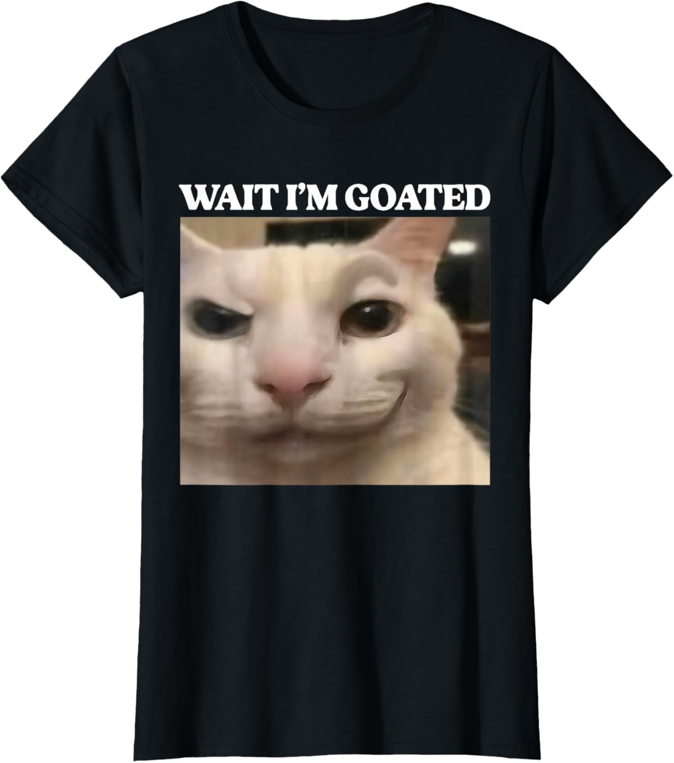 Wait I'm Goated Cat Silly Funny Cat Meme Men Women Graphic T-Shirt