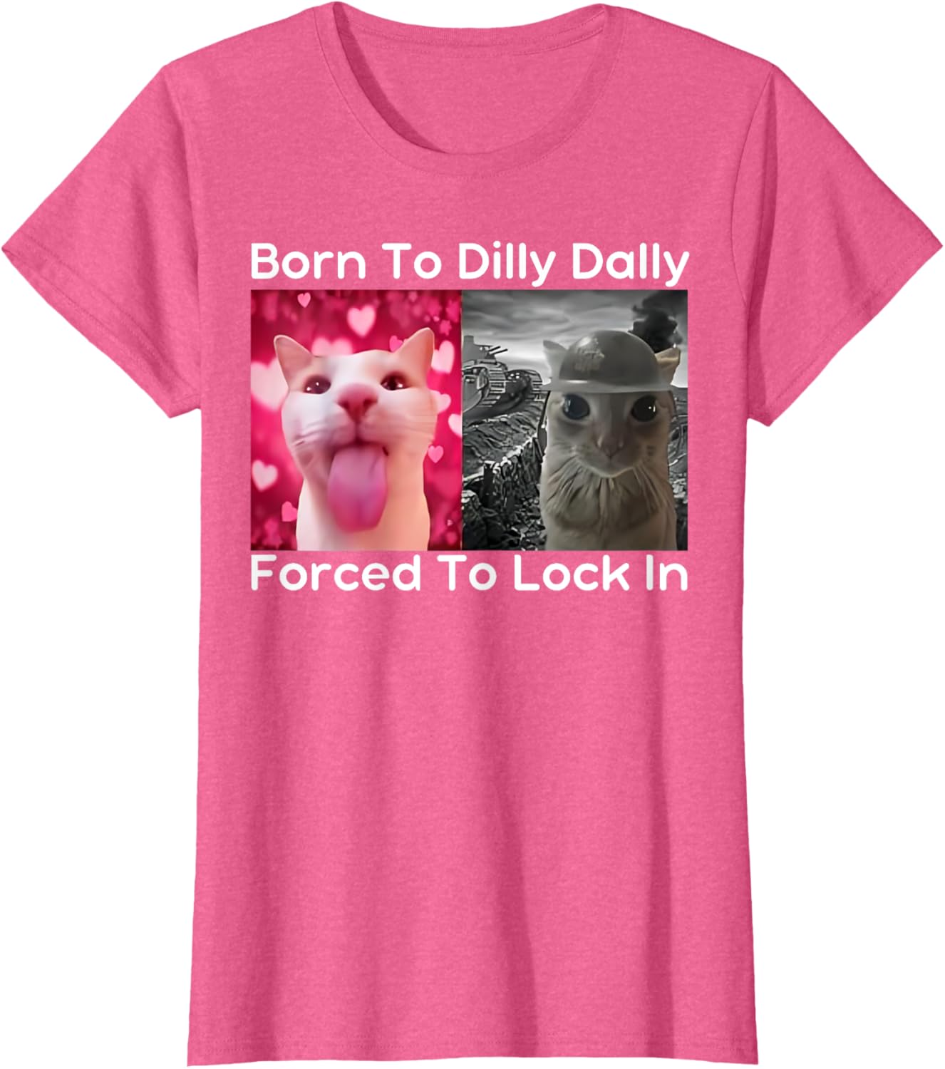 Born to Dilly Dally Forced to Lock in Cat Meme Funny Memes T-Shirt
