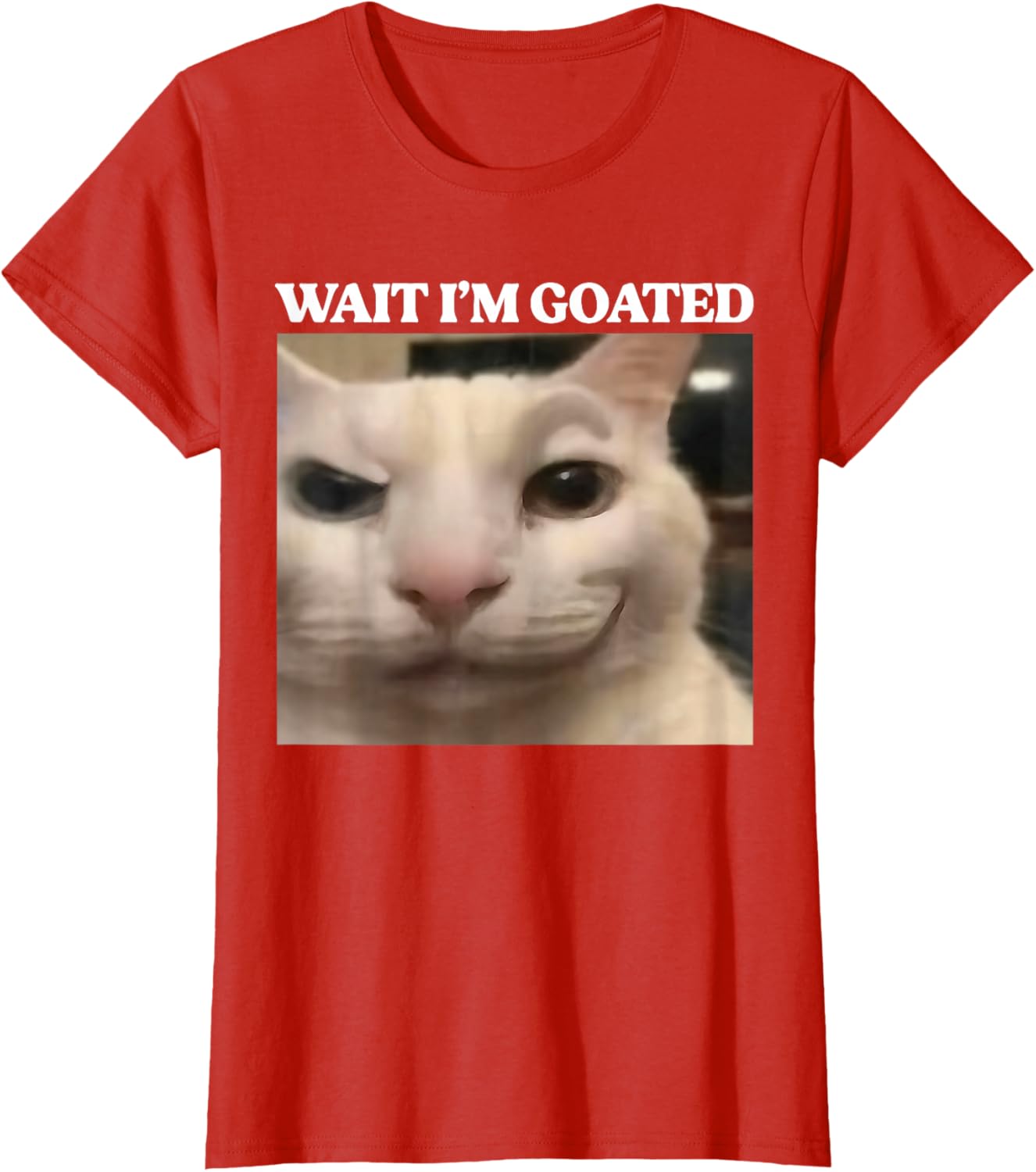 Wait I'm Goated Cat Silly Funny Cat Meme Men Women Graphic T-Shirt