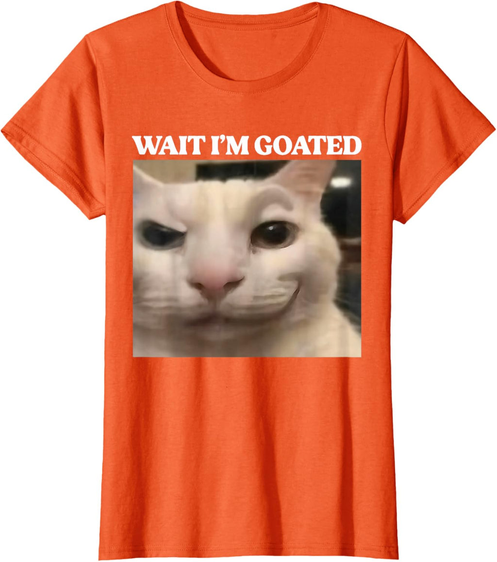 Wait I'm Goated Cat Silly Funny Cat Meme Men Women Graphic T-Shirt