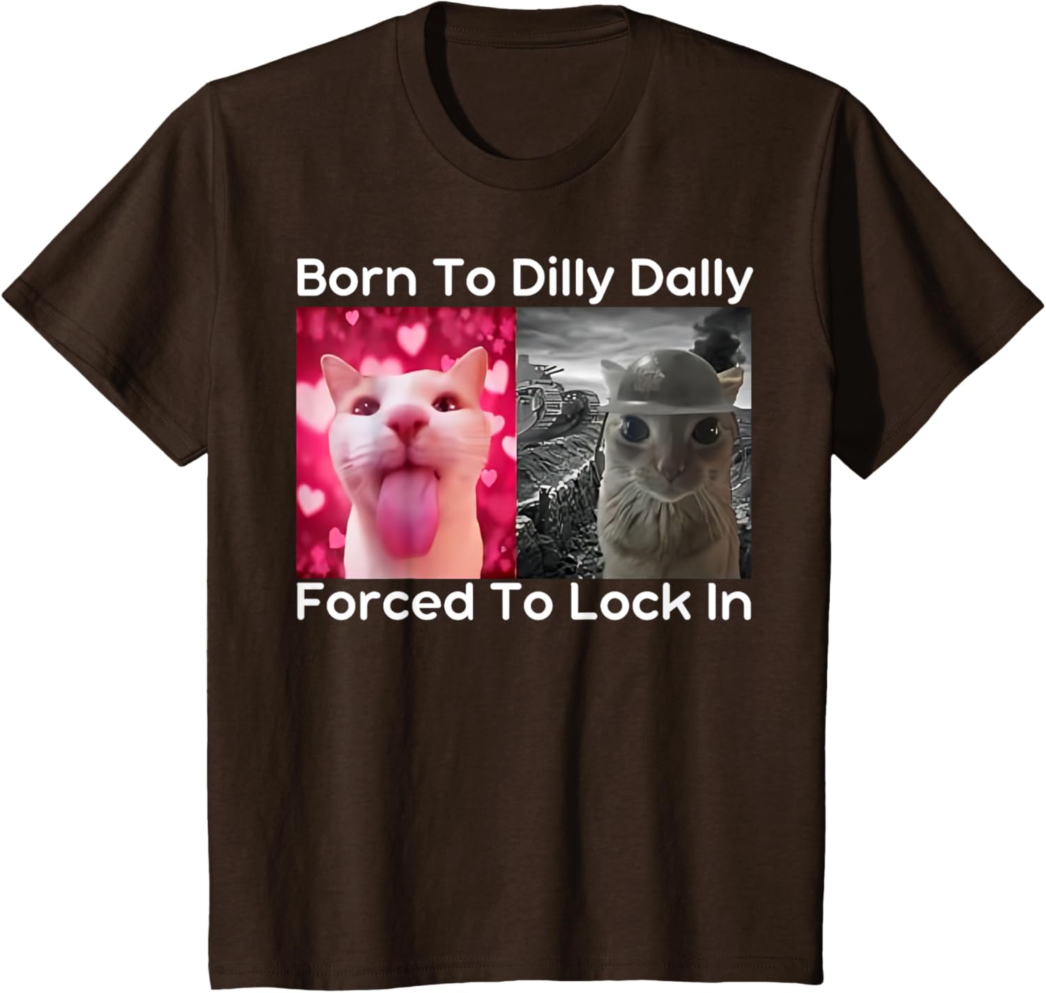 Born to Dilly Dally Forced to Lock in Cat Meme Funny Memes T-Shirt