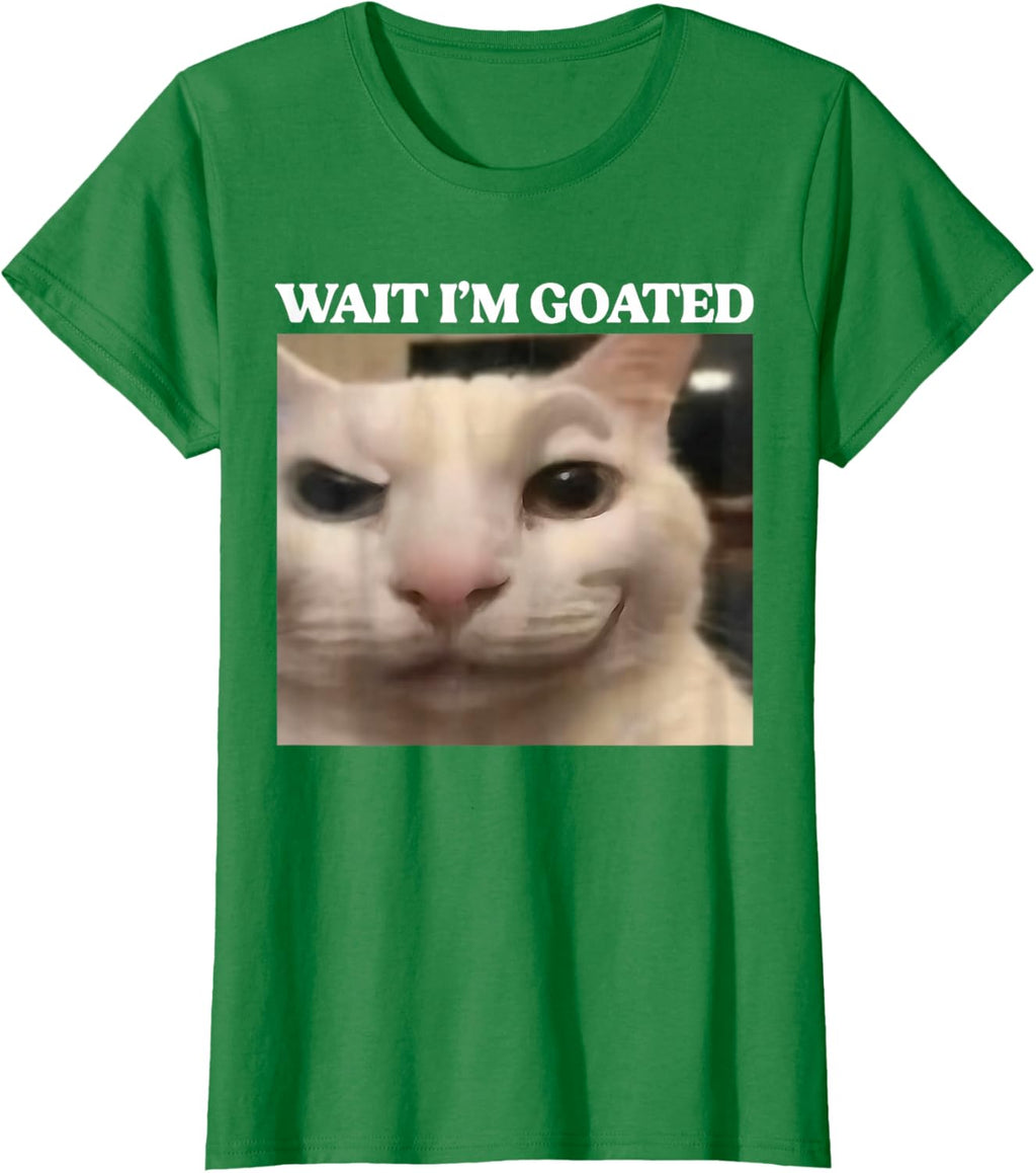 Wait I'm Goated Cat Silly Funny Cat Meme Men Women Graphic T-Shirt