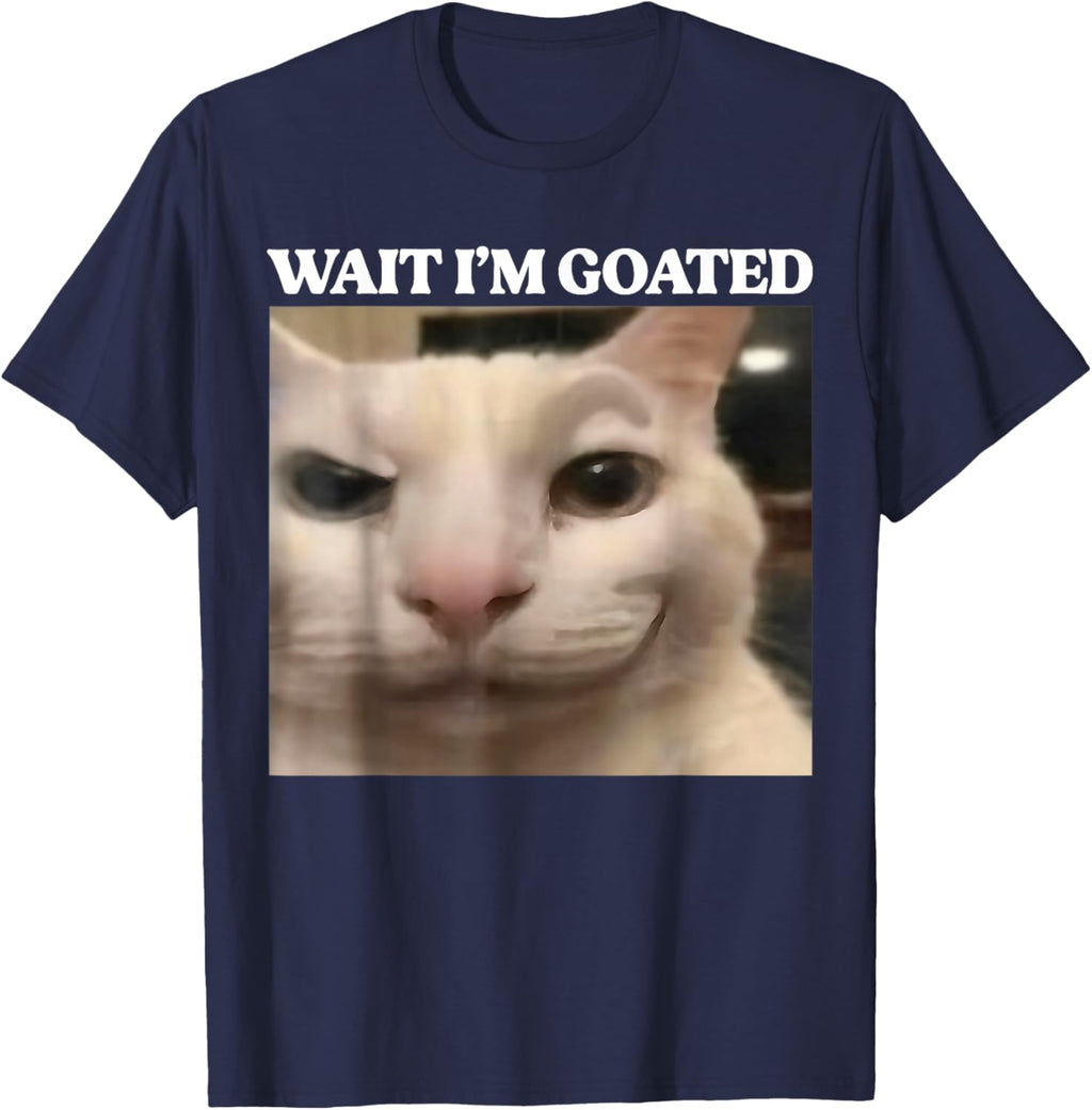 Wait I'm Goated Cat Silly Funny Cat Meme Men Women Graphic T-Shirt