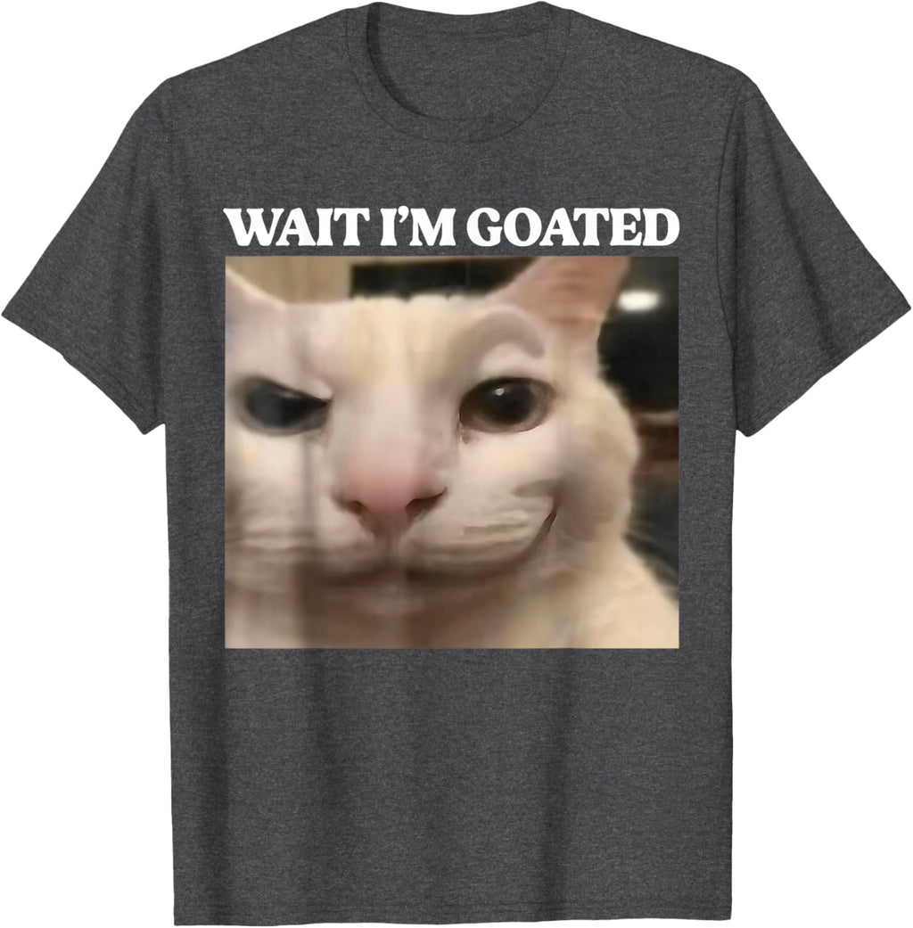 Wait I'm Goated Cat Silly Funny Cat Meme Men Women Graphic T-Shirt