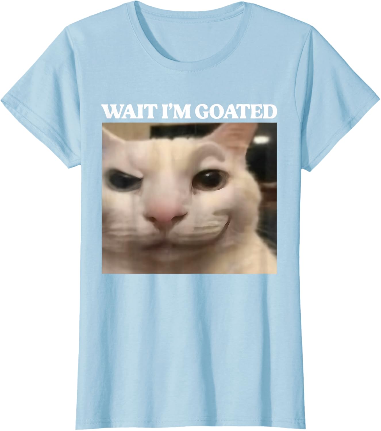 Wait I'm Goated Cat Silly Funny Cat Meme Men Women Graphic T-Shirt
