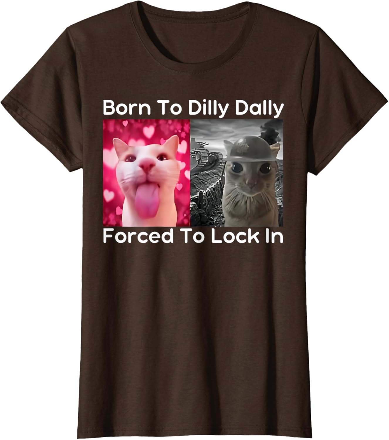 Born to Dilly Dally Forced to Lock in Cat Meme Funny Memes T-Shirt
