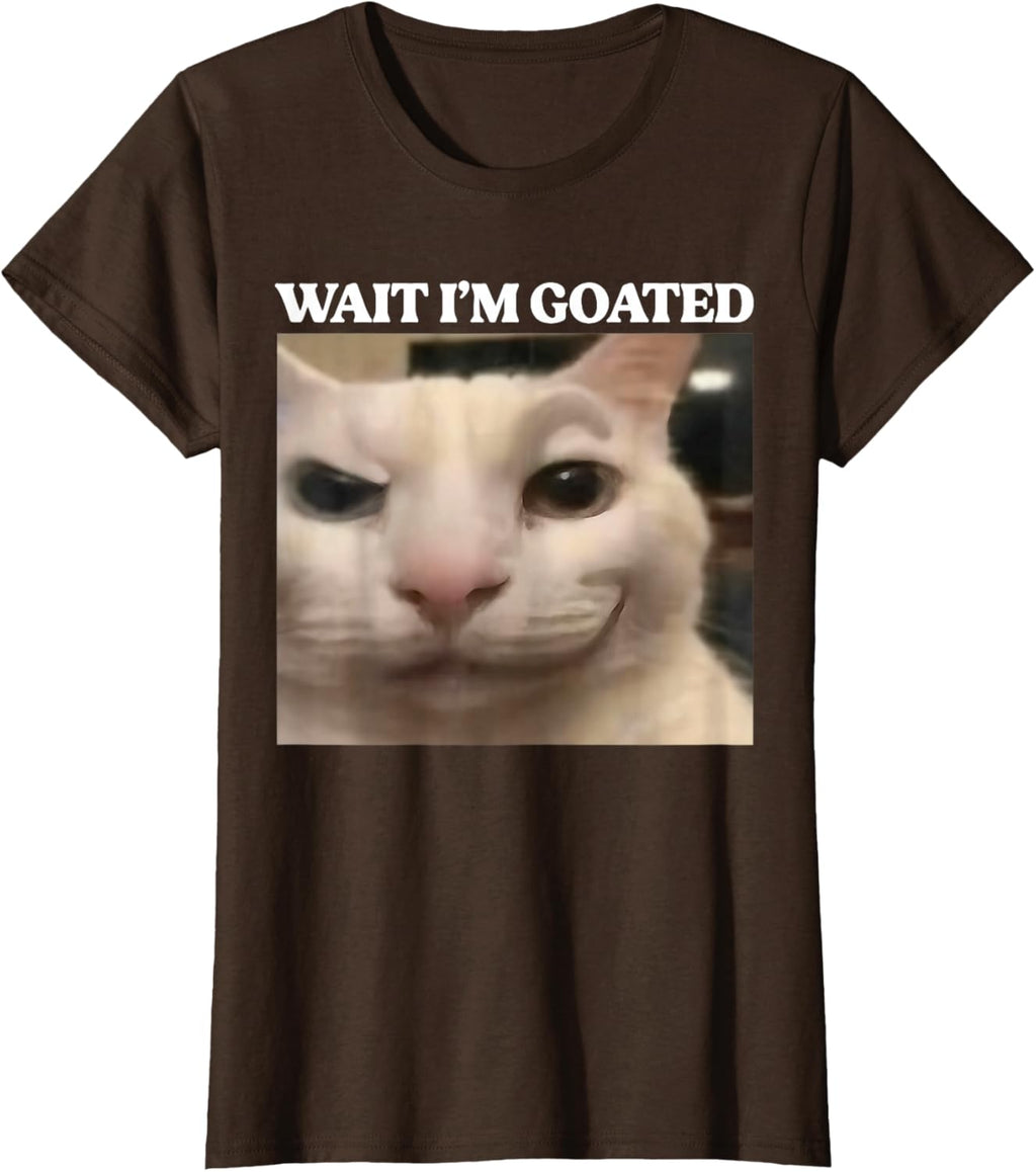Wait I'm Goated Cat Silly Funny Cat Meme Men Women Graphic T-Shirt
