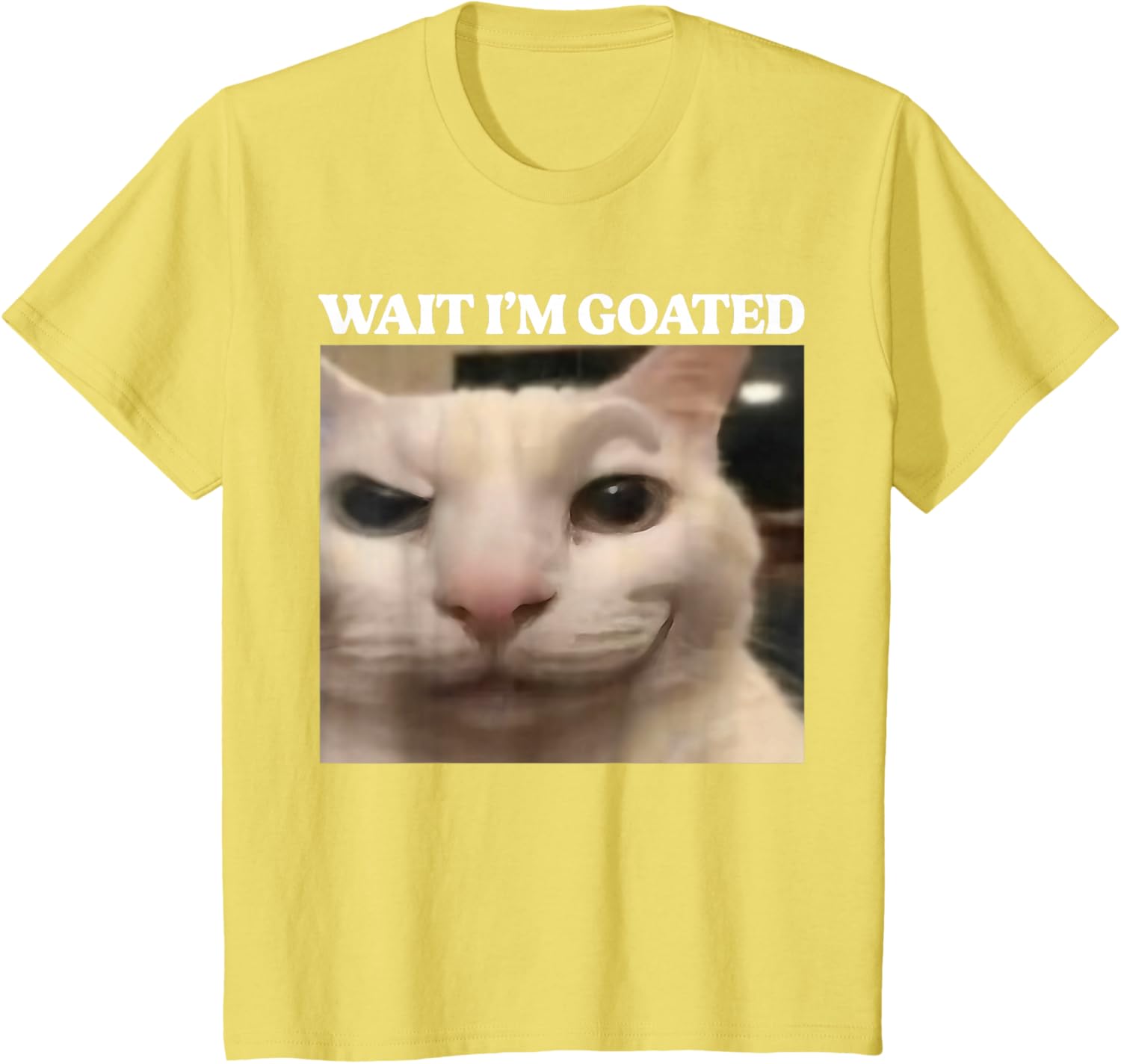 Wait I'm Goated Cat Silly Funny Cat Meme Men Women Graphic T-Shirt